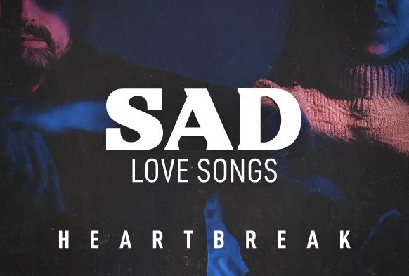 Sad Love Songs and Heartbreak